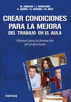 Crear condiciones para la mejora del trabajo en el aula (eBook, ePUB) - Ainscow, Mel; Beresford, John; Harris, Alma; Hopkins, David; West, Mel