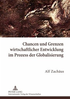 Chancen und Grenzen wirtschaftlicher Entwicklung im Prozess der Globalisierung (eBook, PDF) - Zachaus, Alf