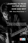 Learning To Read Guitar Music - Why & How (GMI - Short Read Series, #1) (eBook, ePUB) Learning To Read Guitar Music - Why & How (GMI - Short Read Series, #1) (eBook, ePUB)