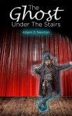 The Ghost Under The Stairs (eBook, ePUB) The Ghost Under The Stairs (eBook, ePUB)