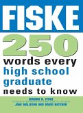 Fiske 250 Words Every High School Graduate Needs to Know (eBook, ePUB) Fiske 250 Words Every High School Graduate Needs to Know (eBook, ePUB)