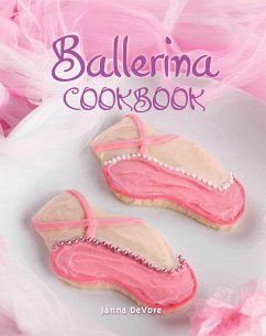 Ballerina Cookbook (eBook, ePUB) - DeVore, Janna