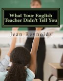 What Your English Teacher Didn't Tell You: Showcase Yourself through Your Writing (eBook, ePUB)
