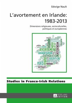 L'avortement en Irlande : 1983-2013 (eBook, ePUB) - Edwige Nault, Nault