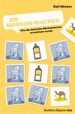 Die Marken-Macher: Wie die deutsche Werbebranche erwachsen wurde (eBook, ePUB) - Nöcker, Ralf