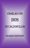 Charlas Con Dios En Calzoncillos (eBook, ePUB) Charlas Con Dios En Calzoncillos (eBook, ePUB)