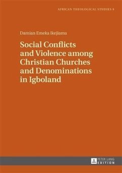 Social Conflicts and Violence among Christian Churches and Denominations in Igboland (eBook, PDF) - Ikejiama, Damian Emeka