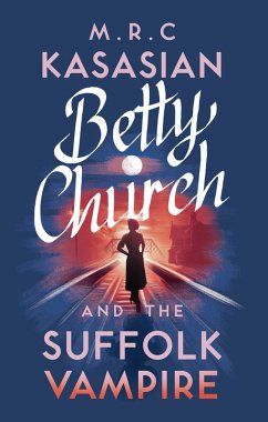 Betty Church and the Suffolk Vampire (eBook, ePUB) - Kasasian, M. R. C.
