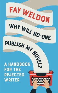Why Will No-One Publish My Novel? (eBook, ePUB) - Weldon, Fay