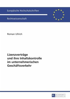 Lizenzvertraege und ihre Inhaltskontrolle im unternehmerischen Geschaeftsverkehr (eBook, PDF) - Ullrich, Roman