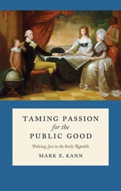 Taming Passion for the Public Good (eBook, PDF) - Kann, Mark E.