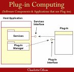 Plug-in Computing (Software Components & Applications that use Plug-ins) (eBook, PDF)