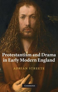 Protestantism and Drama in Early Modern England (eBook, ePUB) - Streete, Adrian
