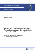 Grenzen des verbraucherschuetzenden Widerrufsrechts sowie des arbeitnehmerschuetzenden Widerspruchsrechts (eBook, PDF)