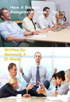 Have A Business Management.. Have a Fun (eBook, ePUB) - Elreedy, Mohamed