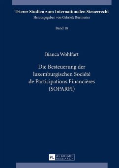 Die Besteuerung der luxemburgischen Societe de Participations Financieres (SOPARFI) (eBook, ePUB) - Bianca Wohlfart, Wohlfart