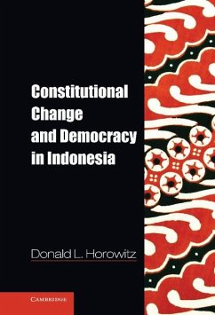 Constitutional Change and Democracy in Indonesia (eBook, ePUB) - Horowitz, Donald L.
