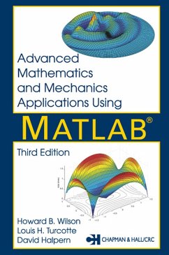 Advanced Mathematics and Mechanics Applications Using MATLAB (eBook, PDF) - Halpern, David; Wilson, Howard B.; Turcotte, Louis H.