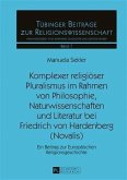 Komplexer religioeser Pluralismus im Rahmen von Philosophie, Naturwissenschaften und Literatur bei Friedrich von Hardenberg (Novalis) (eBook, PDF)