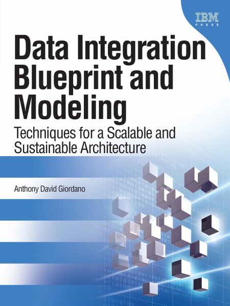 Data Integration Blueprint and Modeling (eBook, ePUB) Data Integration Blueprint and Modeling (eBook, ePUB)