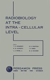 Proceedings of a Conference on Radiobiology at the Intra - Cellular Level (eBook, PDF)