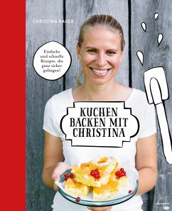 Kuchen backen mit Christina (eBook, ePUB) - Bauer, Christina