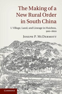 Making of a New Rural Order in South China: Volume 1, Village, Land, and Lineage in Huizhou, 900-1600 (eBook, ePUB) - Mcdermott, Joseph P.