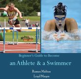 Beginner's Guide to Become an Athlete or a Swimmer (eBook, PDF) Beginner's Guide to Become an Athlete or a Swimmer (eBook, PDF)