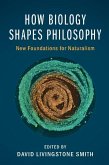 How Biology Shapes Philosophy (eBook, ePUB)