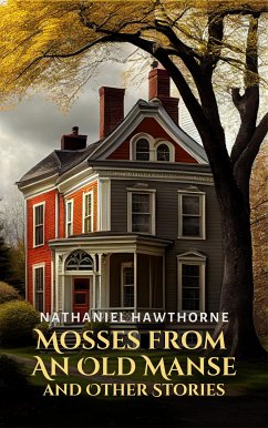 Mosses from an Old Manse and Other Stories (eBook, ePUB) - Hawthorne, Nathaniel