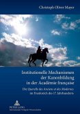 Institutionelle Mechanismen der Kanonbildung in der Academie francaise (eBook, PDF)