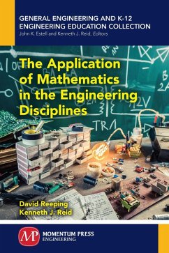 The Application of Mathematics in the Engineering Disciplines (eBook, ePUB) - Reeping, David; Reid, Kenneth J.