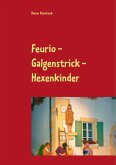 Feurio - Galgenstrick - Hexenkinder (eBook, ePUB)