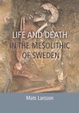 Life and Death in the Mesolithic of Sweden (eBook, ePUB) Life and Death in the Mesolithic of Sweden (eBook, ePUB)