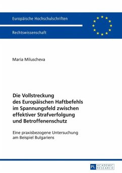 Die Vollstreckung des Europaeischen Haftbefehls im Spannungsfeld zwischen effektiver Strafverfolgung und Betroffenenschutz (eBook, ePUB) - Maria Miluscheva, Miluscheva