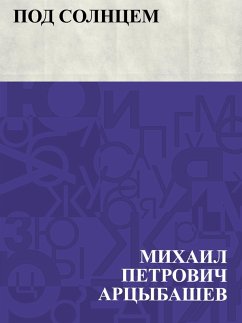 Pod solncem (eBook, ePUB) - Artsybashev, Mikhail Petrovich