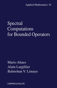 Spectral Computations for Bounded Operators (eBook, PDF) - Ahues, Mario; Largillier, Alain; Limaye, Balmohan