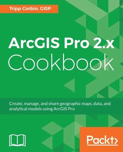 ArcGIS Pro 2.x Cookbook (eBook, ePUB) - Tripp Corbin, Corbin