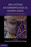 Recasting Anthropological Knowledge (eBook, ePUB)