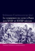 Le commerce du luxe a Paris aux XVII e et XVIII e siecles (eBook, PDF)