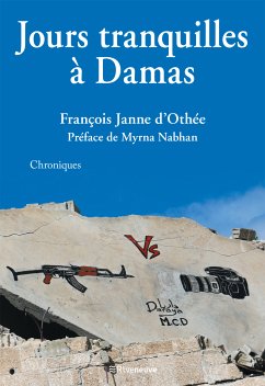 Jours tranquilles à Damas (eBook, ePUB) - Janne d'Othée, François