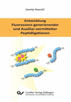 Entwicklung Fluoreszenz-generierender und Auxiliar-vermittelter Peptidligationen (eBook, PDF)