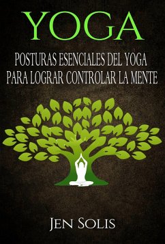 Cover Yoga: Posturas Esenciales del Yoga para Lograr Controlar la Mente (eBook, ePUB)