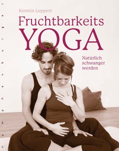 Fruchtbarkeits-Yoga (eBook, PDF) - Leppert, Kerstin