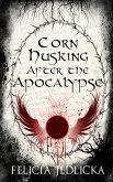 Corn Husking After the Apocalypse (Nebraska Apocalypse Trilogy, #3) (eBook, ePUB)