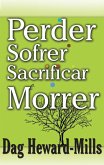 Perder Sofrer Sacrificar e Morrer (eBook, ePUB)