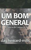 Um Bom General (A Ciência da Liderança) (eBook, ePUB)