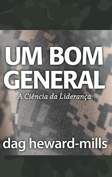 Um Bom General (A Ciência da Liderança) (eBook, ePUB) Um Bom General (A Ciência da Liderança) (eBook, ePUB)