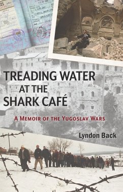 Cover Treading Water at the Shark Café: A Memoir of the Yugoslav Wars (eBook, ePUB)