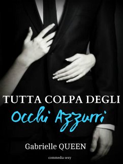 Tutta Colpa degli Occhi Azzurri (eBook, ePUB) - Queen, Gabrielle